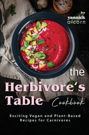 Cover of The Herbivore's Table Cookbook