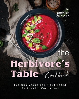 Book cover for The Herbivore's Table Cookbook