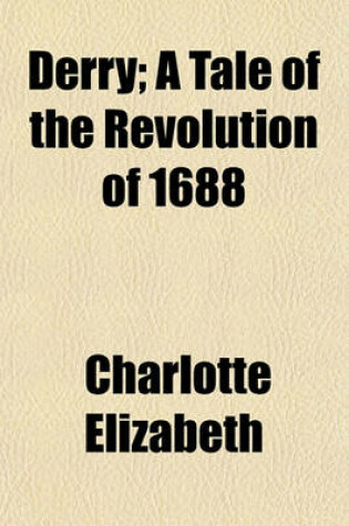 Cover of Derry; A Tale of the Revolution of 1688