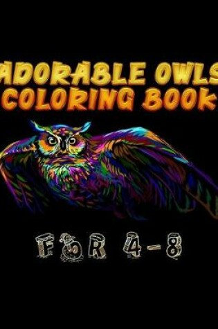 Cover of Adorable Owls Coloring Book For 4-8