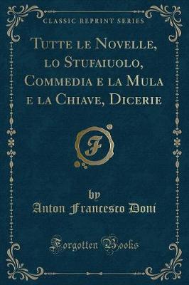 Book cover for Tutte Le Novelle, Lo Stufaiuolo, Commedia E La Mula E La Chiave, Dicerie (Classic Reprint)