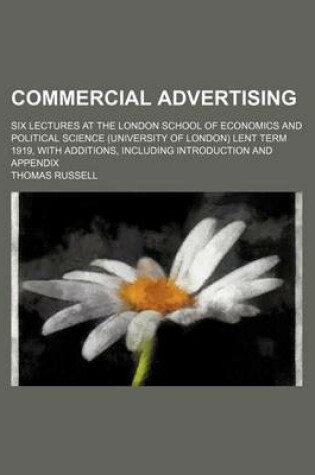 Cover of Commercial Advertising; Six Lectures at the London School of Economics and Political Science (University of London) Lent Term 1919, with Additions, Including Introduction and Appendix