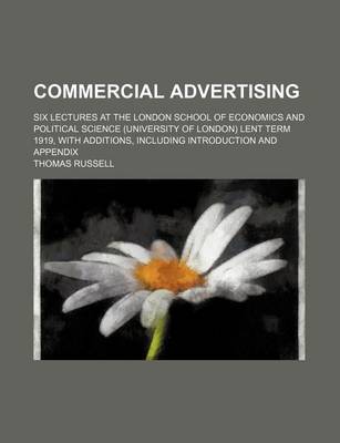 Book cover for Commercial Advertising; Six Lectures at the London School of Economics and Political Science (University of London) Lent Term 1919, with Additions, Including Introduction and Appendix