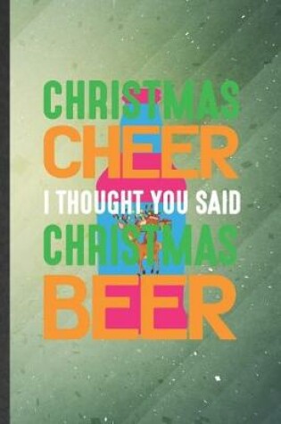 Cover of Christmas Cheer I Thought You Said Christmas Beer