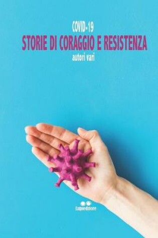 Cover of Covid-19. Storie Di Coraggio E Resistenza