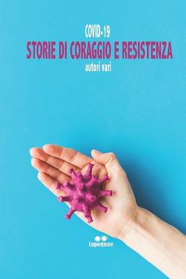 Book cover for Covid-19. Storie Di Coraggio E Resistenza