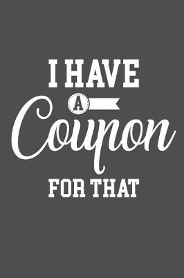 Book cover for I Have A Coupon For That