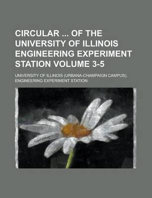 Book cover for Circular of the University of Illinois Engineering Experiment Station Volume 3-5