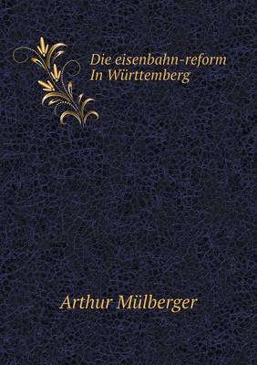 Book cover for Die eisenbahn-reform In Württemberg