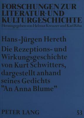 Book cover for Die Rezeptions- Und Wirkungsgeschichte Von Kurt Schwitters, Dargestellt Anhand Seines Gedichts -An Anna Blume-