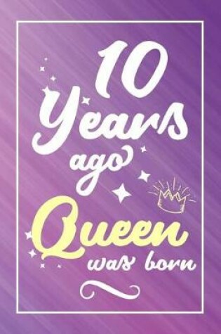 Cover of 10 Years Ago Queen Was Born