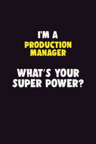 Cover of I'M A Production Manager, What's Your Super Power?