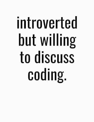 Book cover for Introverted But Willing To Discuss Coding