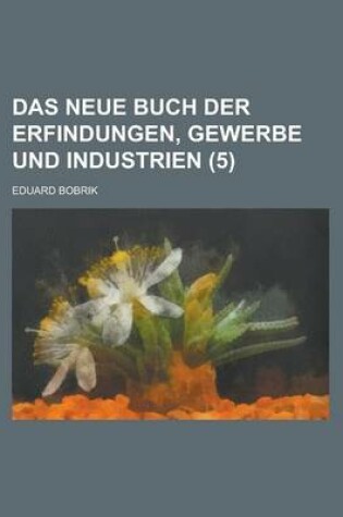 Cover of Das Neue Buch Der Erfindungen, Gewerbe Und Industrien (5)