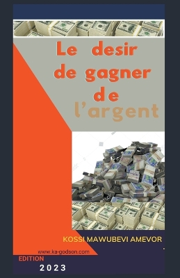Book cover for Le Desir de Gagner de l'Argent
