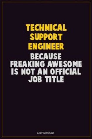 Cover of Technical Support Engineer, Because Freaking Awesome Is Not An Official Job Title