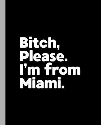 Book cover for Bitch, Please. I'm From Miami.