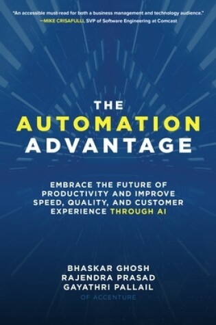 Cover of The Automation Advantage: Embrace the Future of Productivity and Improve Speed, Quality, and Customer Experience Through AI