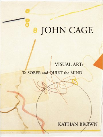 Book cover for John Cage Visual Art: To Sober and Quiet the Mind