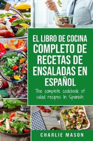 Cover of El libro de cocina completo de recetas de ensaladas En español/ The complete cookbook of salad recipes In Spanish (Spanish Edition)