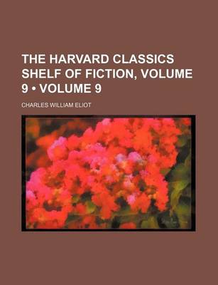 Book cover for The Harvard Classics Shelf of Fiction, Volume 9 (Volume 9)