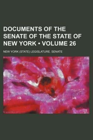 Cover of Documents of the Senate of the State of New York (Volume 26 )