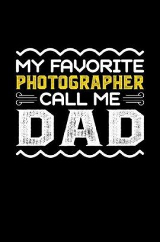 Cover of My Favorite Photographer Call Me Dad