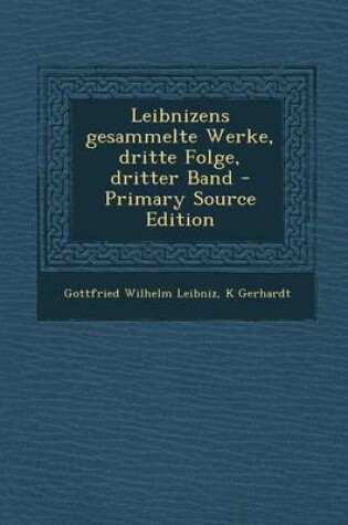 Cover of Leibnizens Gesammelte Werke, Dritte Folge, Dritter Band - Primary Source Edition