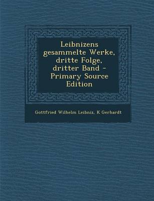 Book cover for Leibnizens Gesammelte Werke, Dritte Folge, Dritter Band - Primary Source Edition