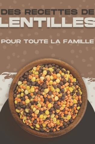 Cover of Des Recettes de Lentilles Pour Toute La Famille