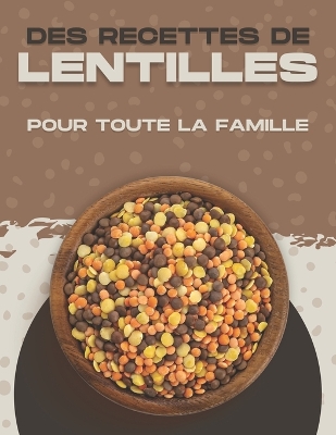 Book cover for Des Recettes de Lentilles Pour Toute La Famille