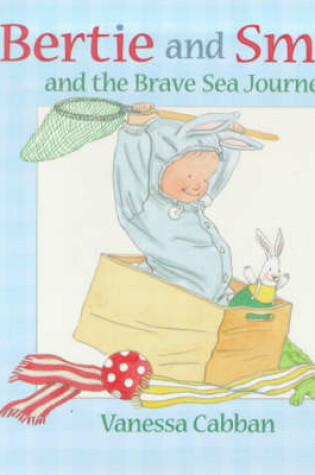 Cover of Bertie and Small's Brave Sea Journey