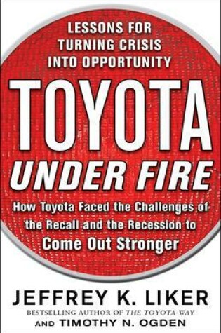 Cover of Toyota Under Fire: Lessons for Turning Crisis Into Opportunity