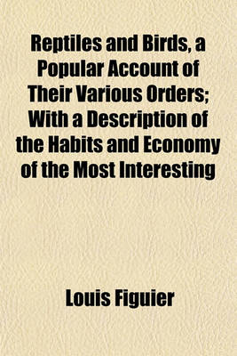 Book cover for Reptiles and Birds, a Popular Account of Their Various Orders; With a Description of the Habits and Economy of the Most Interesting