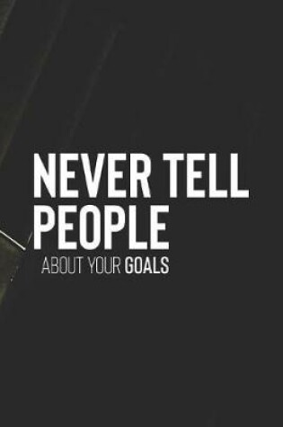 Cover of Never Tell People About You Goals