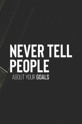 Book cover for Never Tell People About You Goals