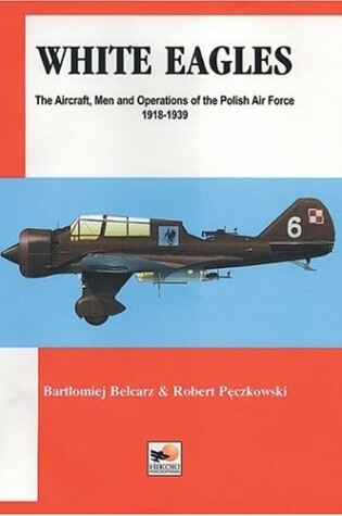 Cover of White Eagles: the Polish Air Force