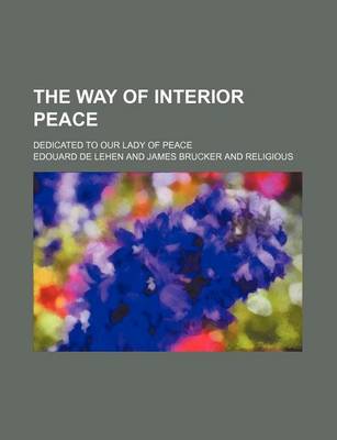 Book cover for The Way of Interior Peace; Dedicated to Our Lady of Peace