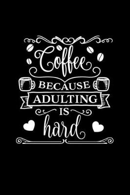 Book cover for Coffee Because Adulting Is Hard