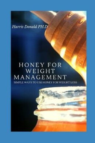 Cover of Honey For Weight Management