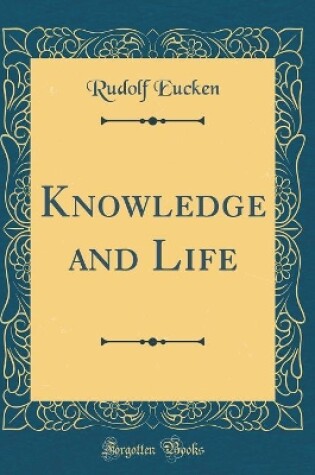 Cover of Knowledge and Life (Classic Reprint)