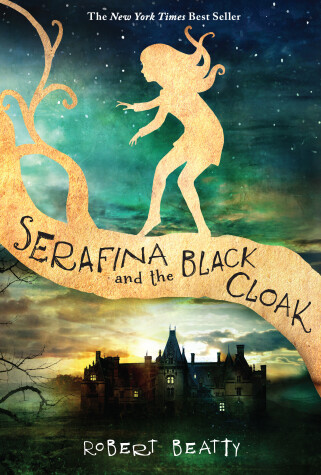 Serafina and the Black Cloak-The Serafina Series Book 1 by Robert Beatty