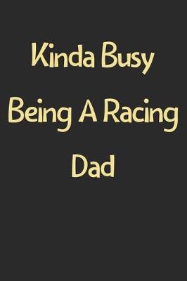 Book cover for Kinda Busy Being A Racing Dad