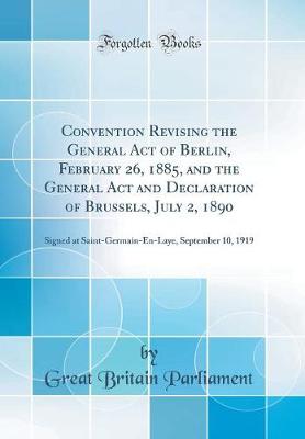 Book cover for Convention Revising the General Act of Berlin, February 26, 1885, and the General ACT and Declaration of Brussels, July 2, 1890