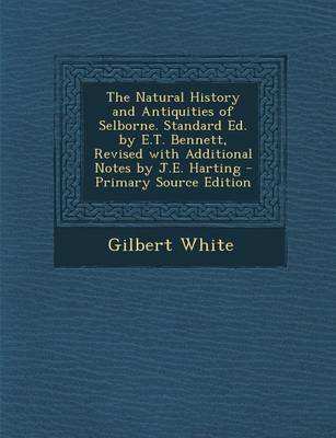 Book cover for Natural History and Antiquities of Selborne. Standard Ed. by E.T. Bennett, Revised with Additional Notes by J.E. Harting