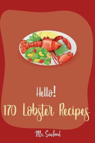 Cover of Hello! 170 Lobster Recipes