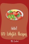 Book cover for Hello! 170 Lobster Recipes