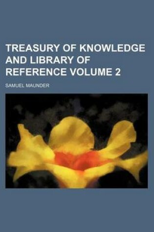 Cover of Treasury of Knowledge and Library of Reference Volume 2