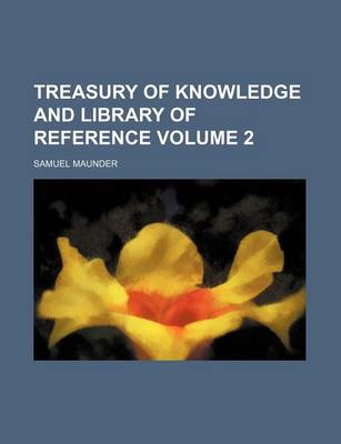 Book cover for Treasury of Knowledge and Library of Reference Volume 2