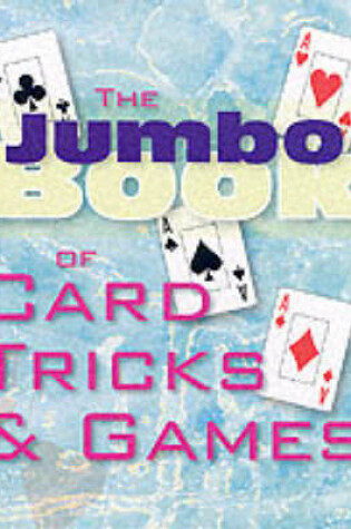 Cover of The Jumbo Book of Card Tricks and Games